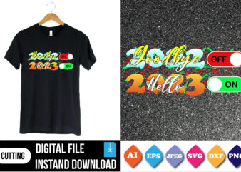 goodbye 2022 hello 2023 t shirt print template