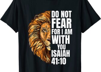 christian do not fear for i am with you isaiah lion faith t shirt men