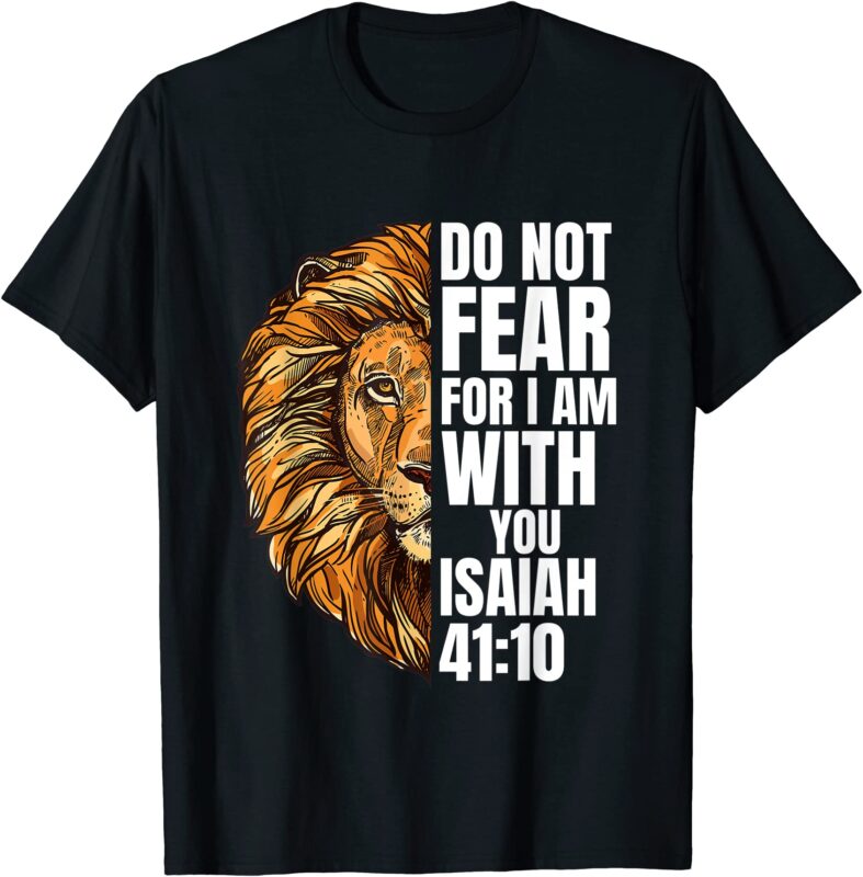 christian do not fear for i am with you isaiah lion faith t shirt men