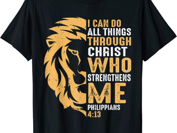 Christian i can do all things through christ lion faith t shirt men