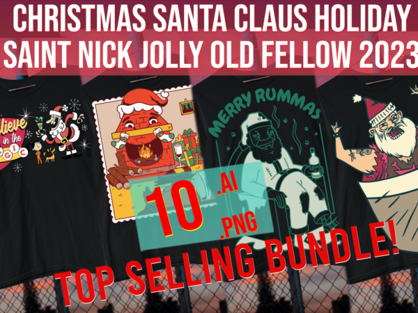 Christmas santa claus holiday saint nick jolly old fellow 2023 t shirt vector file