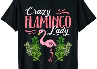 crazy flamingo lady shirt pink wading bird lovers gift idea men t shirt vector file