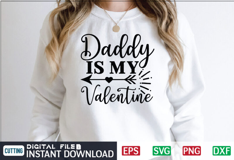 Daddy is My Valentine svg, valentines day svg, valentine svg, valentines svg, happy valentines day, svg files, craft supplies tools, valentine svg, dxf, valentine svg file, for cricut, couple, valentines,