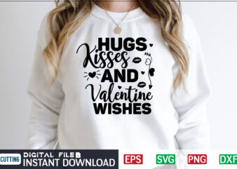 Hugs Kisses and Valentine wishes svg, valentines day svg, valentine svg, valentines svg, happy valentines day, svg files, craft supplies tools, valentine svg, dxf, valentine svg file, for cricut, couple, graphic t shirt