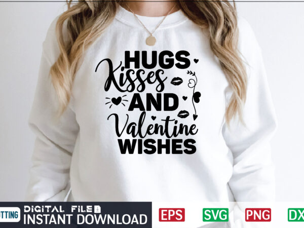 Hugs kisses and valentine wishes svg, valentines day svg, valentine svg, valentines svg, happy valentines day, svg files, craft supplies tools, valentine svg, dxf, valentine svg file, for cricut, couple, graphic t shirt