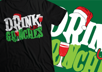 drink up grinches Christmas t-shirt design