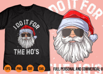 I Do It For The Hos svg Christmas Xmas Santa Face Png Ho Ho Ho Funny Inappropriate Christmas Men Santa T-Shirt Design