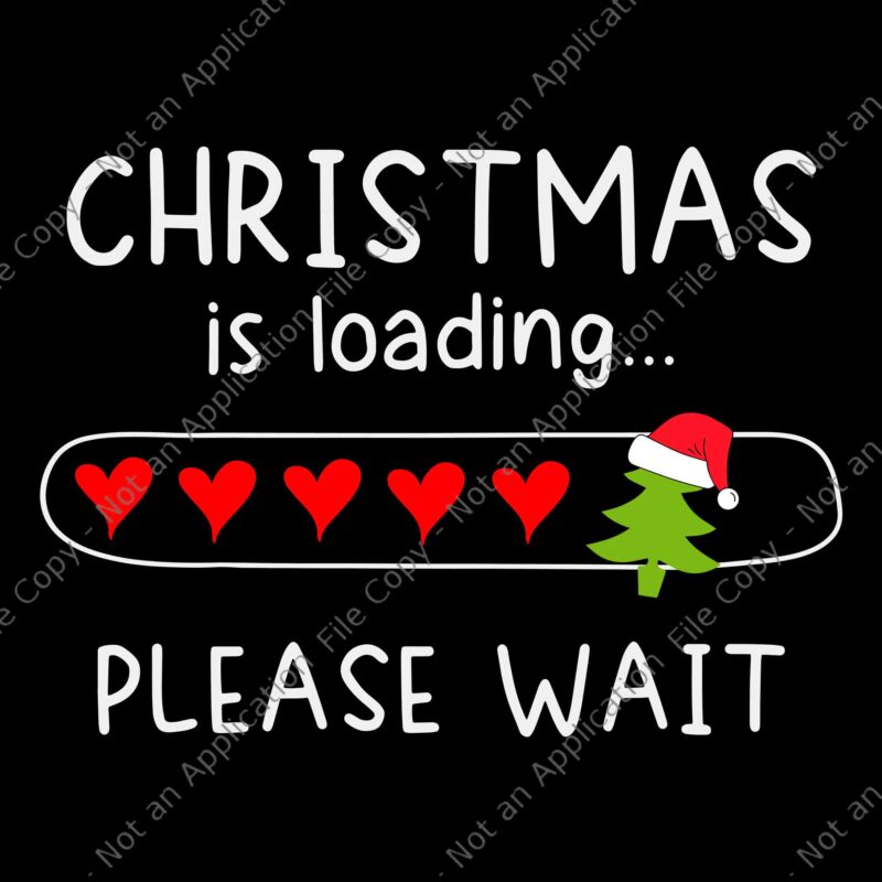 Christmas Is Loading Please Wait Svg, Christmas Svg, Xmas Svg, Tree Christmas Svg