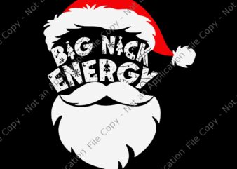 Big Nick Energy Santa Naughty Adult Humor Svg, Big Nick Energy Santa Svg, Santa Christmas Svg, Christmas Svg t shirt template