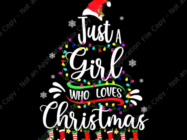 Just a girl who loves christmas tree png, tree merry christmas png, christmas png, tree xmas png vector clipart