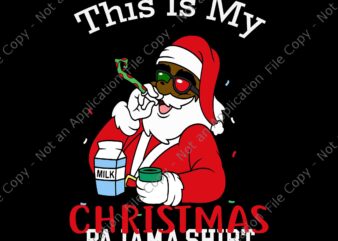 This Is My Christmas Pajamas Shirt Black African Svg, Black African American Santa Claus Christmas Pajamas Svg, Black African Santa Christmas Svg, Santa Christmas Svg t shirt designs for sale