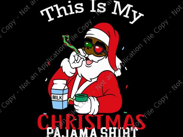 This is my christmas pajamas shirt black african svg, black african american santa claus christmas pajamas svg, black african santa christmas svg, santa christmas svg t shirt designs for sale