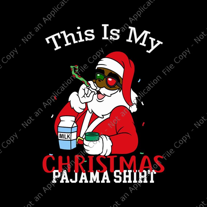 This Is My Christmas Pajamas Shirt Black African Svg, Black African American Santa Claus Christmas Pajamas Svg, Black African Santa Christmas Svg, Santa Christmas Svg