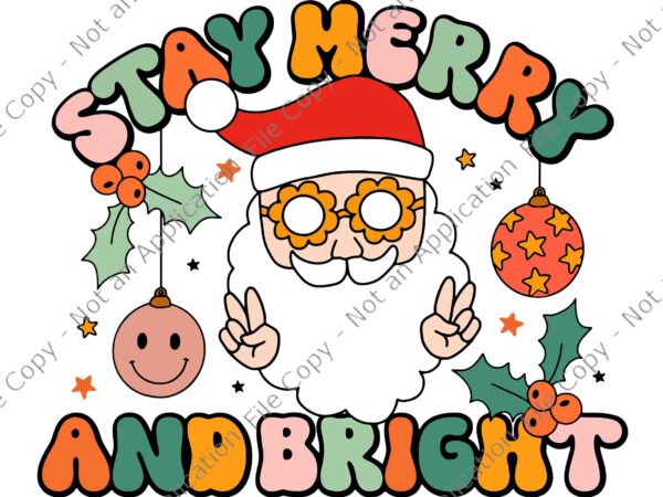 Retro groovy stay merry & bright christmas cute santa claus svg, stay merry & bright santa svg, santa christmas svg, santa claus svg t shirt design online