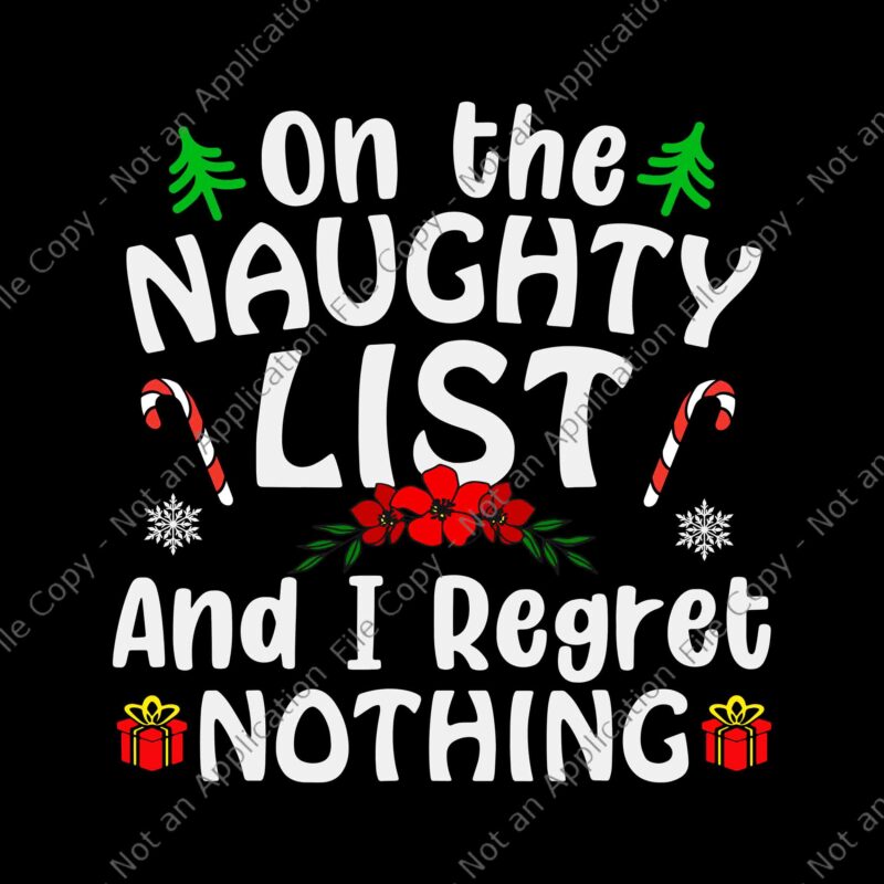 I'm On The Naughty List And I Regret Nothing Svg, Tree Christmas Svg ...