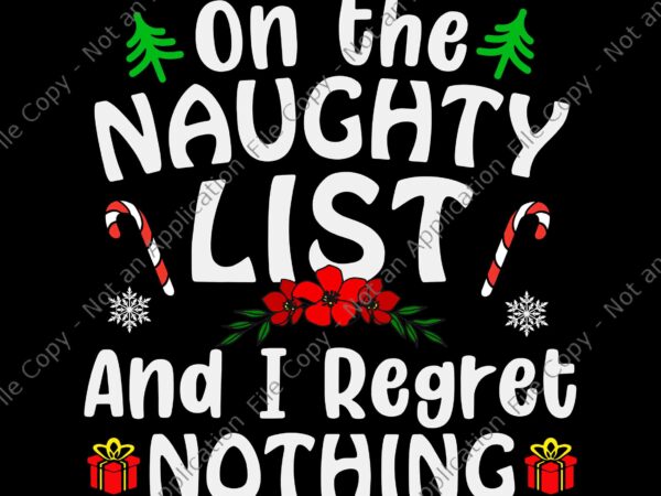 I’m on the naughty list and i regret nothing svg, tree christmas svg, christmas svg t shirt design for sale
