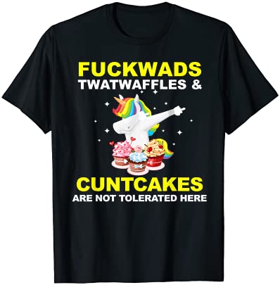 Fuckwads twatwaffles and cuntcakes are not tolerated t shirt men