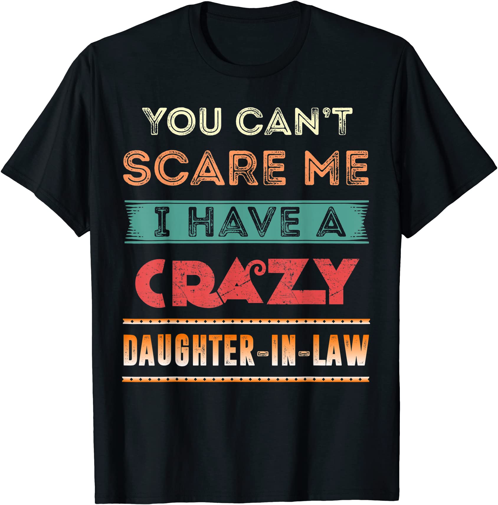 funny gifts you cant scare me i have a crazy daughter in law t shirt ...