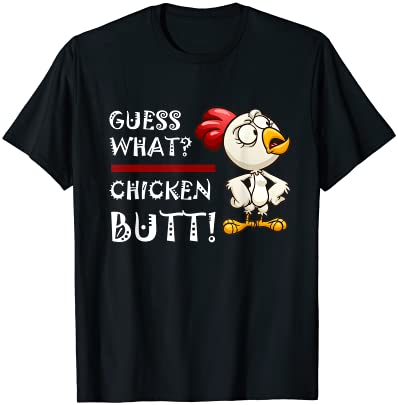 funny guess what chicken butt design t shirt men - Buy t-shirt designs