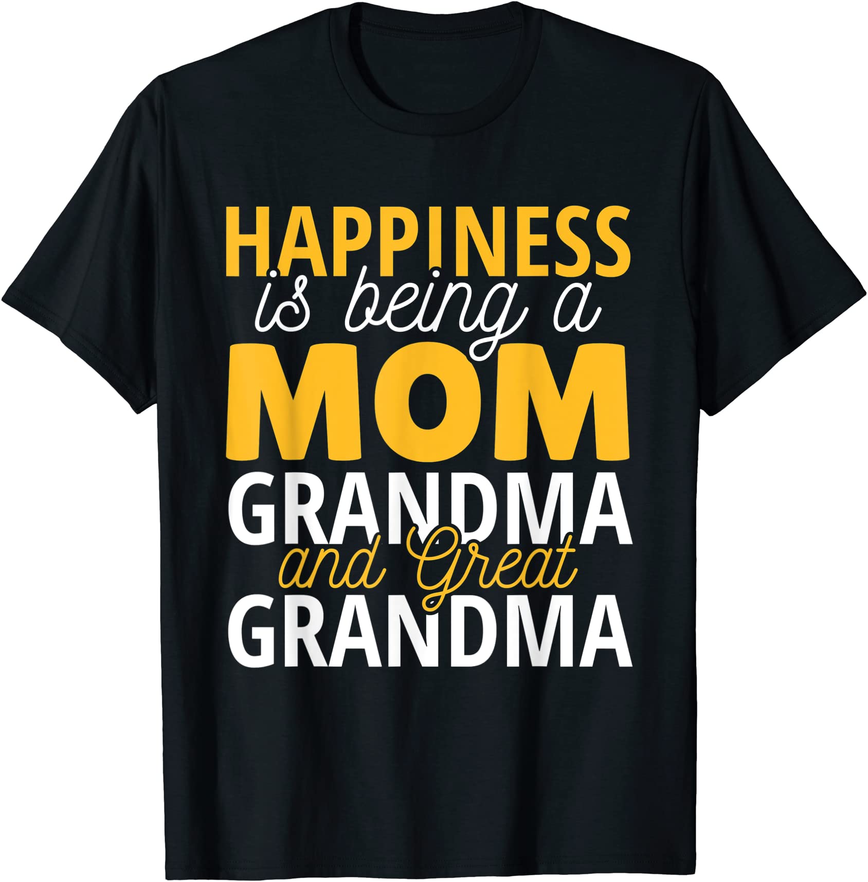 happiness is being a mom grandma and great grandma t shirt men - Buy t ...