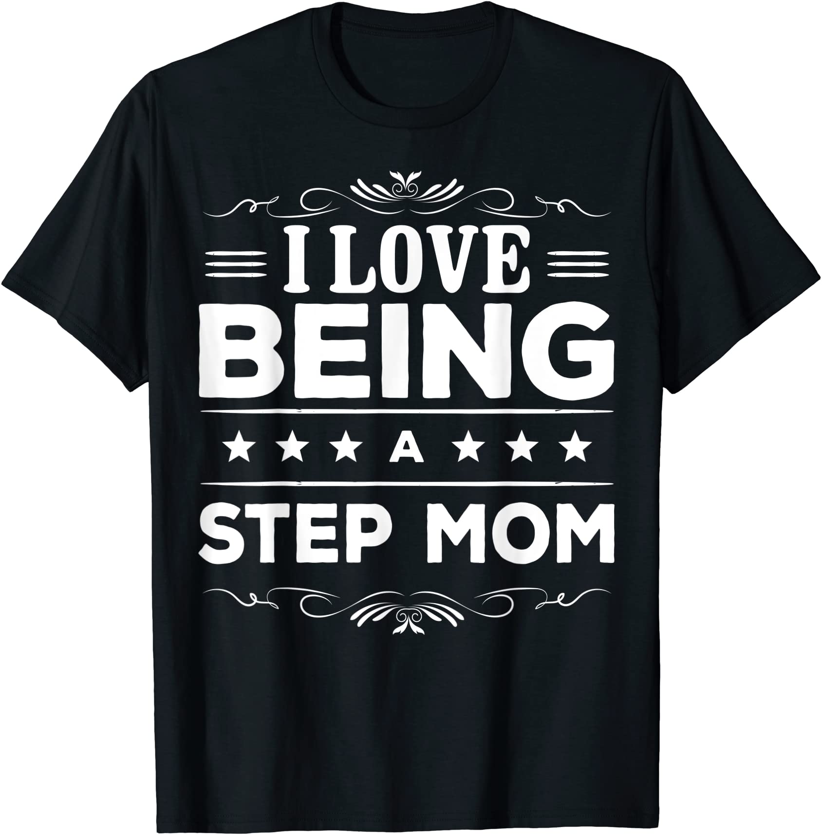 i love being a step mom gift for step mom t shirt men - Buy t-shirt designs