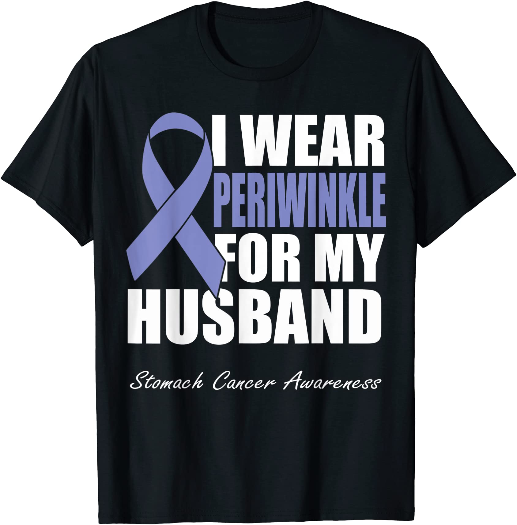 i wear periwinkle for my husband stomach cancer awareness t shirt men ...