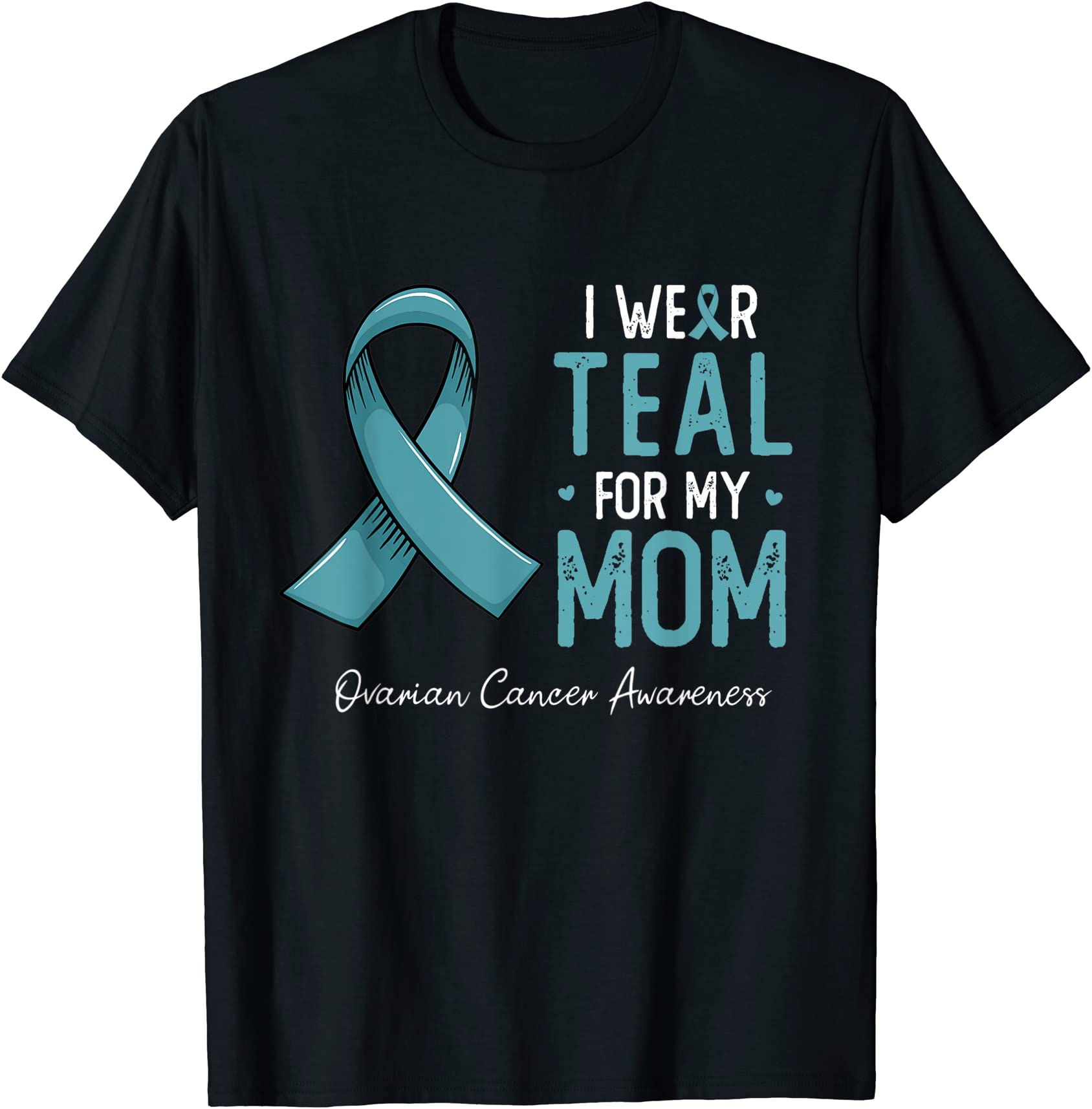 i wear teal for my mom ovarian cancer awareness month t shirt men - Buy ...