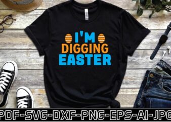 i’m digging easter t shirt design for sale