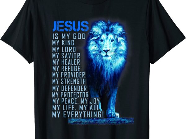 Jesus is my god king my lord my savior blue lion christian t shirt men