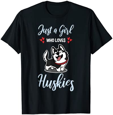 just a girl who loves huskies dog owner women pet husky t shirt men ...