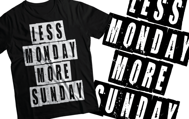 less Monday more Sunday t-shirts design |i love Sunday
