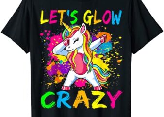 let39s glow crazy glow party unicorn lover birthday t shirt men