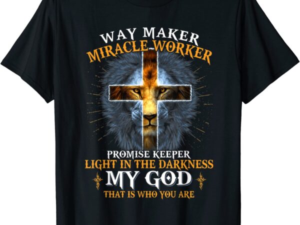 Lion ways maker miracles worker promise keeper god lover t shirt men