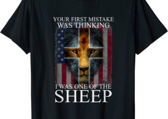 lion your first mistake was thinking i was one of the sheep t shirt men
