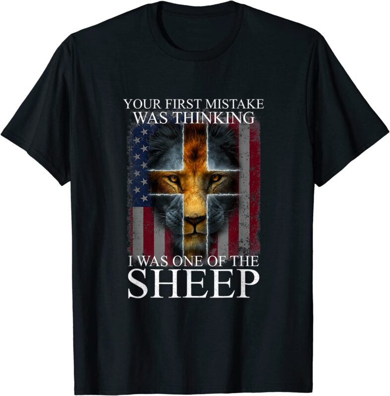 lion your first mistake was thinking i was one of the sheep t shirt men