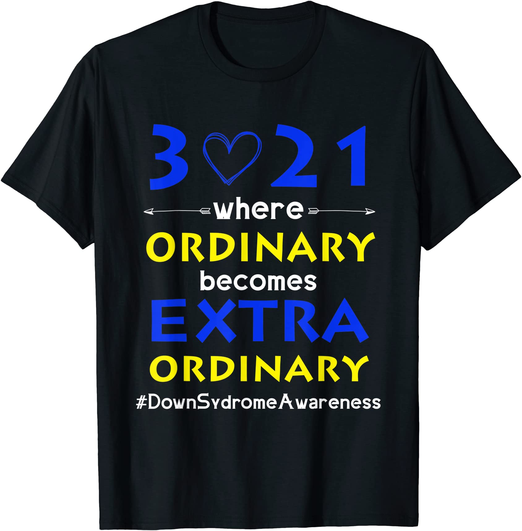 march 21 down syndrome ordinary becomes extraordinary gifts t shirt men ...