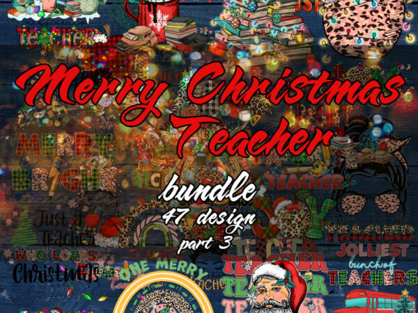 Merry christmas teacher part 3, teacher png, christmas tree png digital download t shirt designs for sale