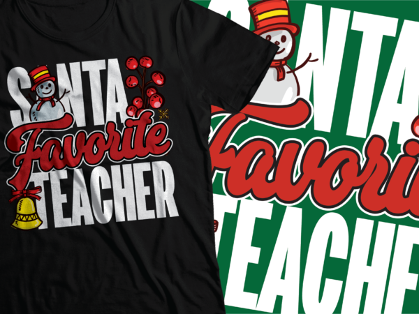Santa favorite teacher christmas t-shirts design