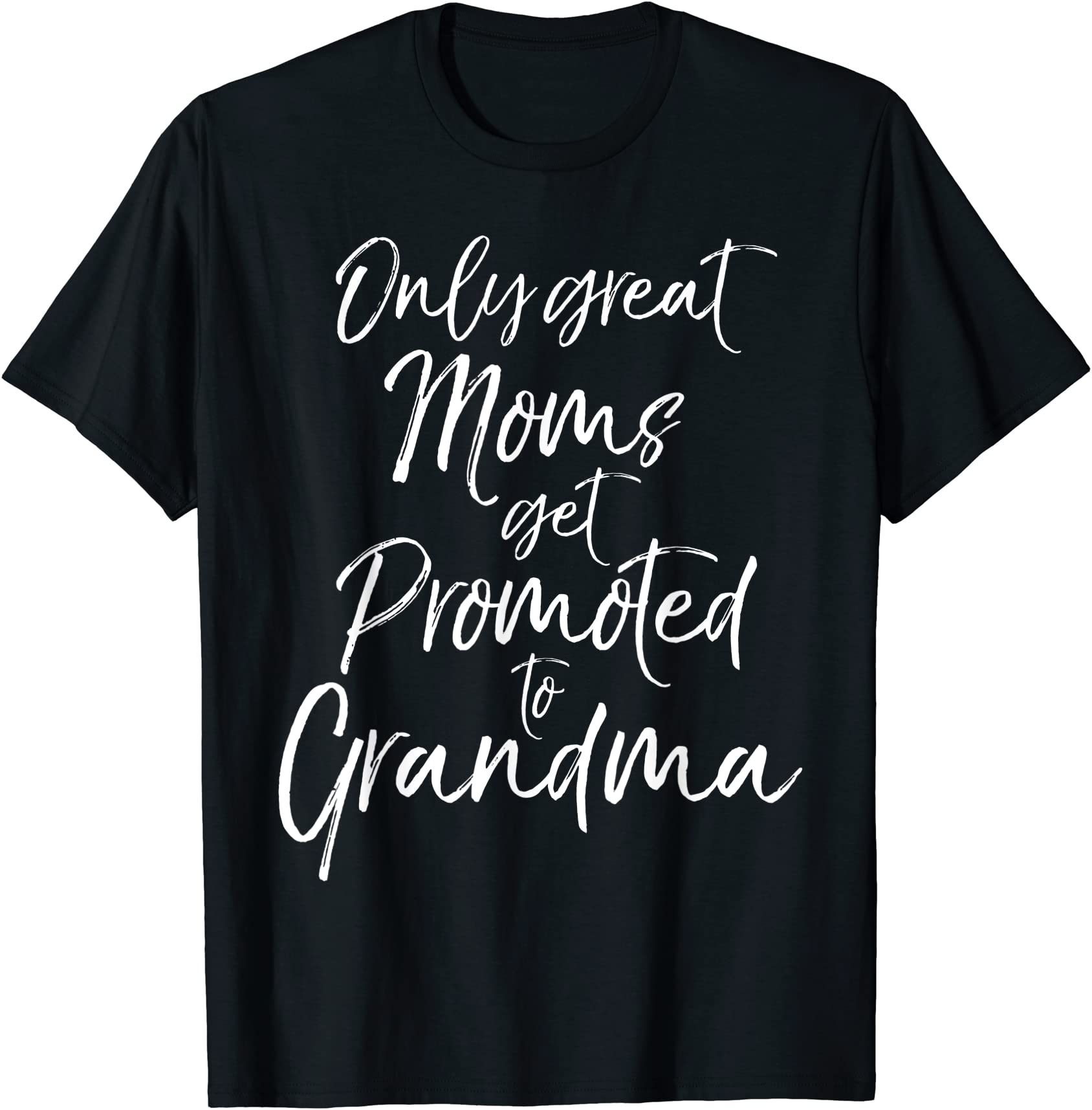 new grandmother gift only great moms get promoted to grandma t shirt ...