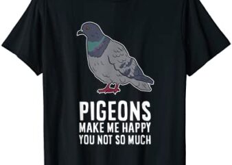 pigeons make me happy you not so much funny pigeon birds t shirt men