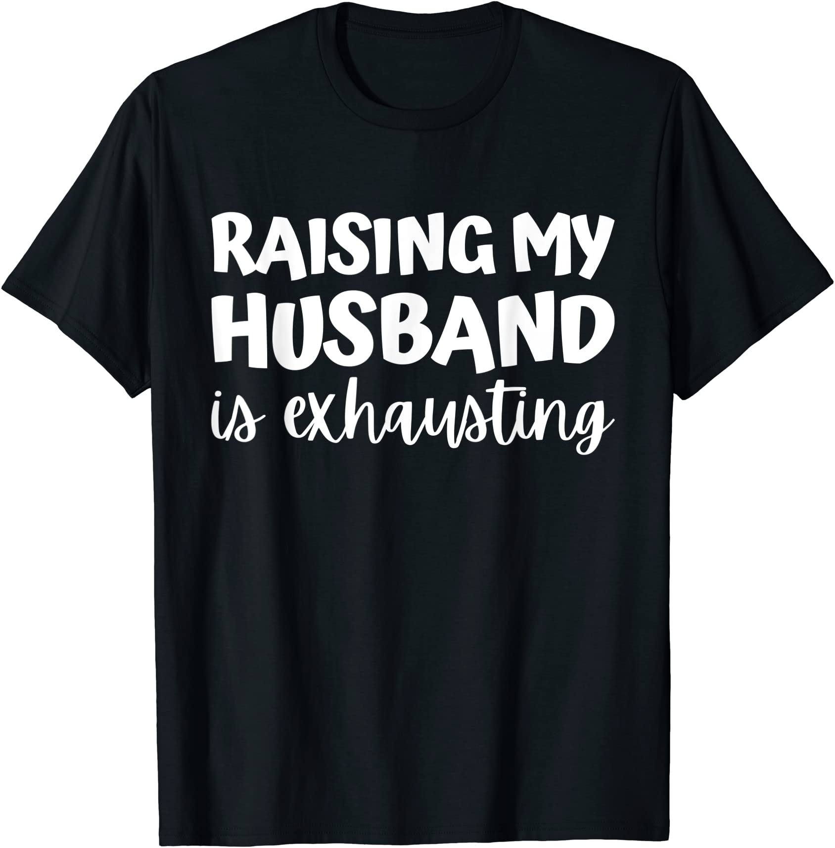 raising my husband is exhausting married anniversary couples t shirt ...