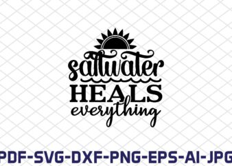 saltwater heals everything t shirt template vector