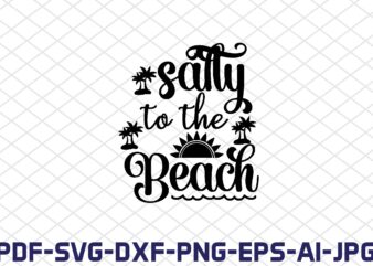 salty to the beach t shirt template vector