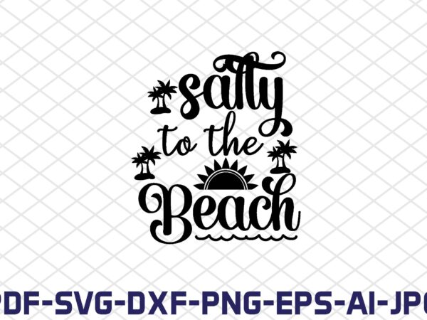 Salty to the beach t shirt template vector