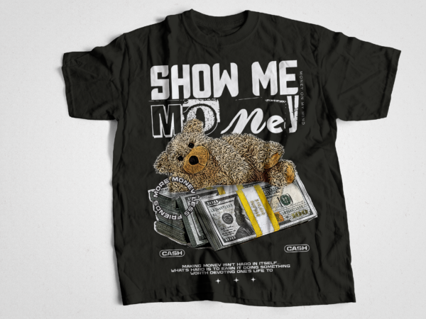 Show me the money trendy streetwear t shirt design and typography | urban streetwear t-shirt design bundle, urban streetstyle, pop culture, urban clothing, t-shirt print design, shirt design, retro design