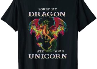 sorry my dragon ate your unicorn funny dragon lovers gift t shirt men
