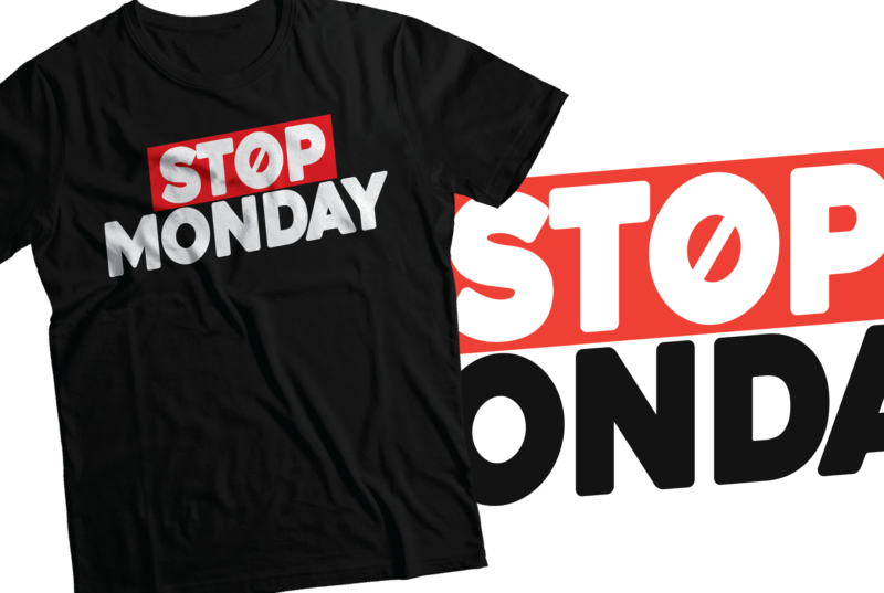 stop Monday t-shirts design | hate Monday design