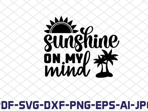 Sunshine on my mind t shirt template vector