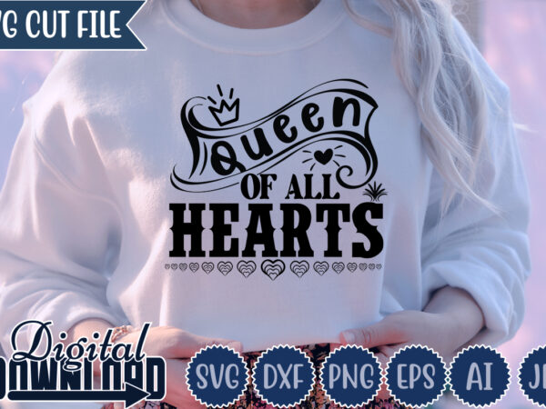 Queen of all hearts,valentine ,valentine svg, valentine t-shirt,valentine svg design, kids valentine svg bundle, valentine’s day svg, love svg, heart svg, be mine svg, my first valentine’s day,anti valentine png