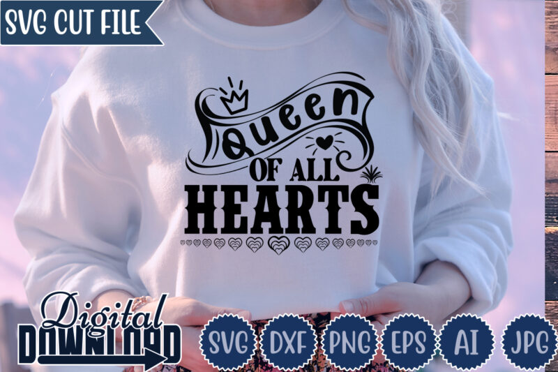 Queen Of All Hearts,Valentine ,Valentine svg, Valentine t-shirt,Valentine SVG Design, Kids Valentine svg Bundle, Valentine's Day svg, Love svg, Heart svg, Be mine svg, My first valentine's day,Anti Valentine PNG